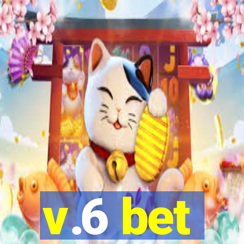 v.6 bet