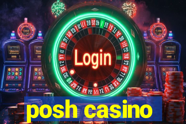 posh casino