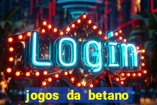 jogos da betano com rodadas gratis