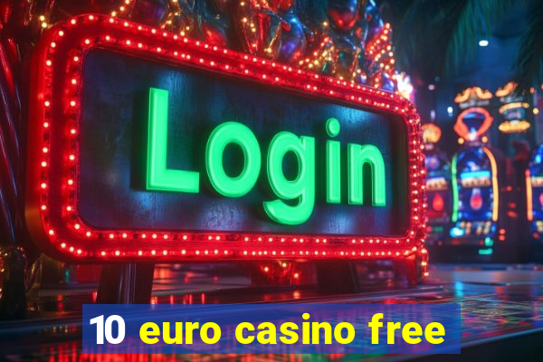 10 euro casino free