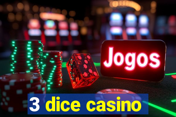 3 dice casino