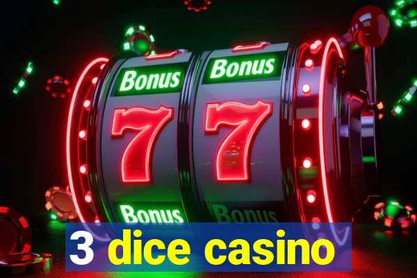 3 dice casino