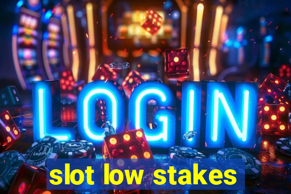 slot low stakes