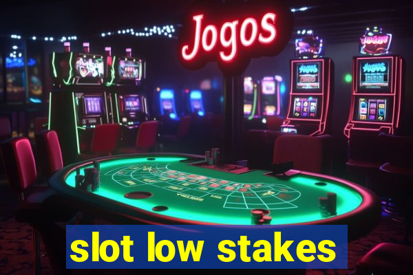 slot low stakes