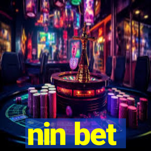 nin bet