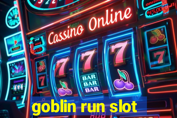 goblin run slot