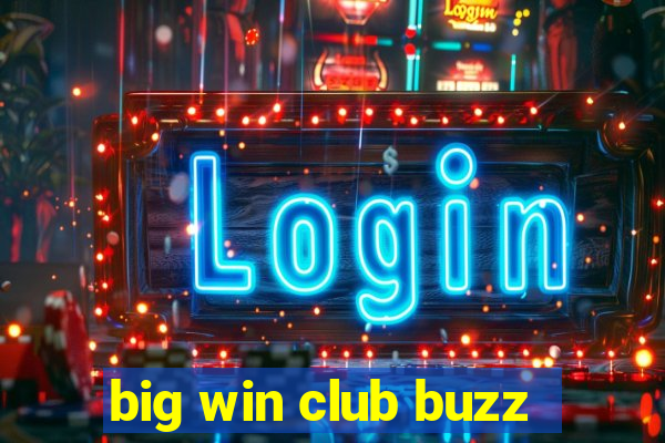 big win club buzz