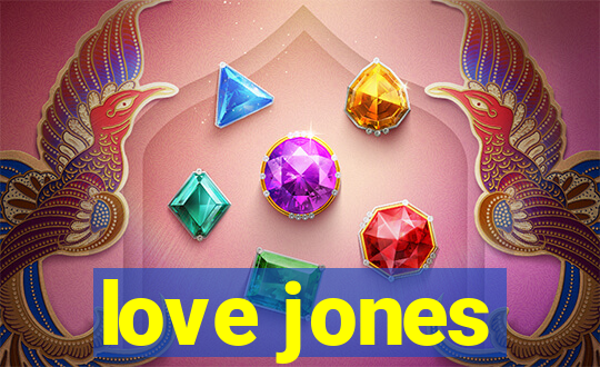 love jones