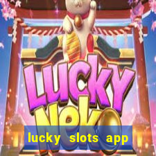 lucky slots app real money