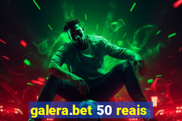 galera.bet 50 reais