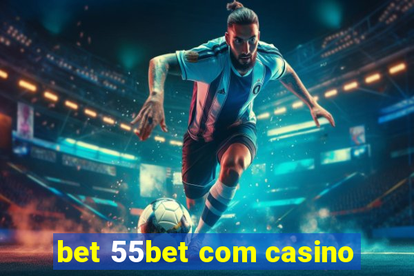 bet 55bet com casino