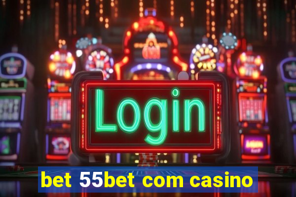 bet 55bet com casino