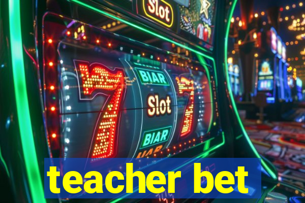 teacher bet