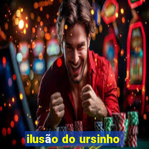 ilusão do ursinho