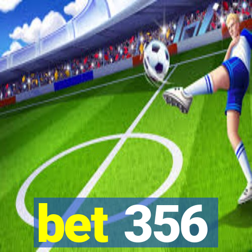 bet 356