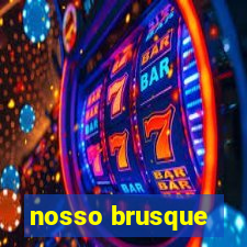 nosso brusque