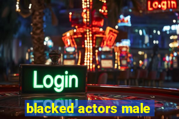 blacked actors male