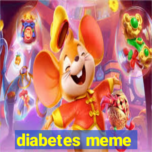 diabetes meme