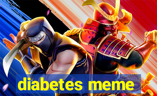 diabetes meme