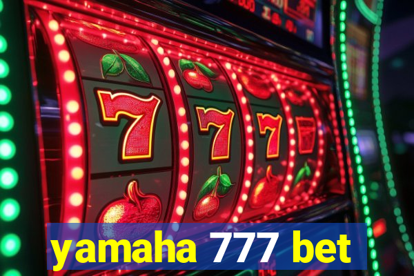 yamaha 777 bet