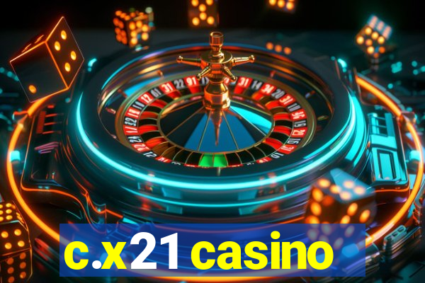 c.x21 casino