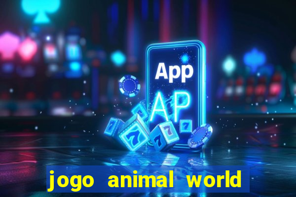 jogo animal world paga mesmo