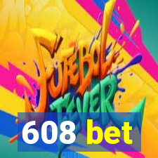 608 bet