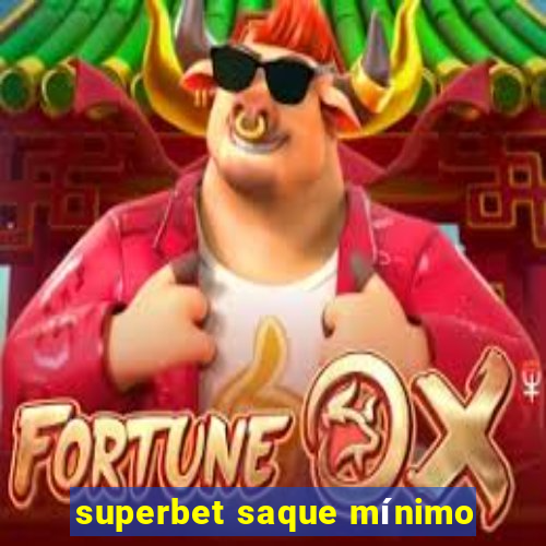 superbet saque mínimo