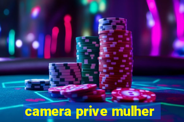 camera prive mulher