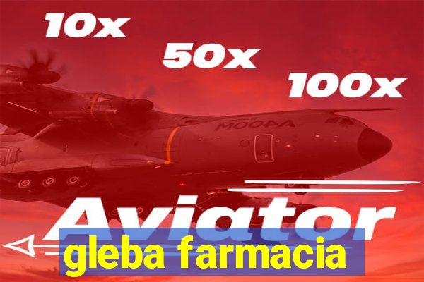 gleba farmacia