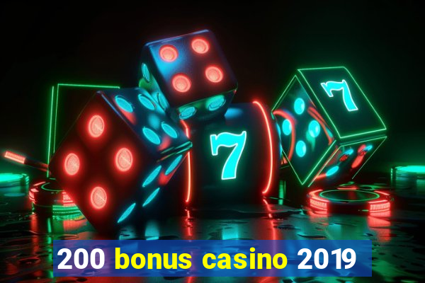 200 bonus casino 2019