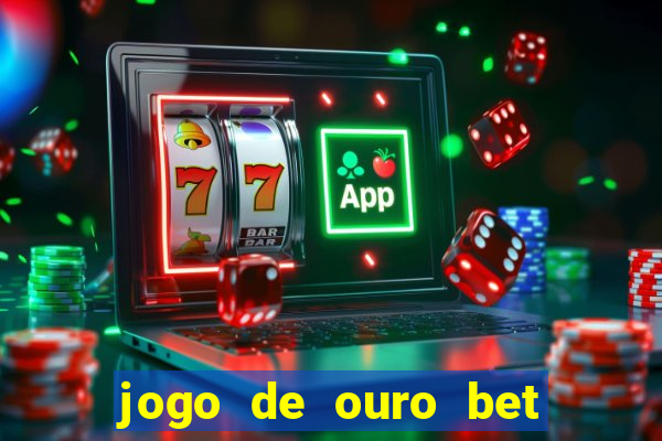 jogo de ouro bet reclame aqui