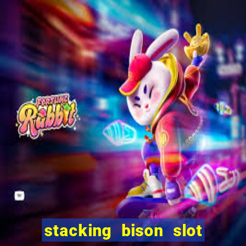 stacking bison slot free play