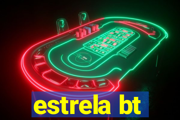 estrela bt