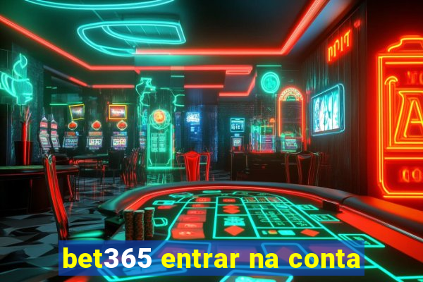 bet365 entrar na conta