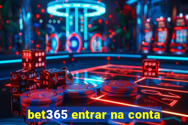 bet365 entrar na conta