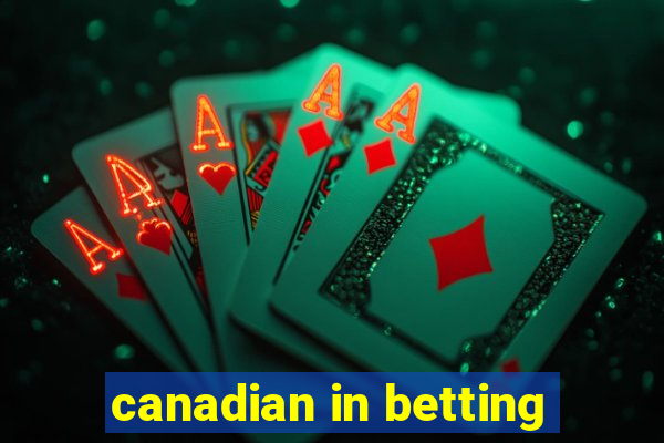 canadian in betting