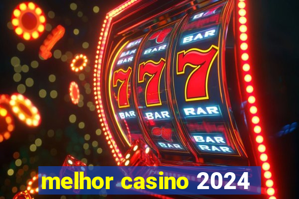 melhor casino 2024