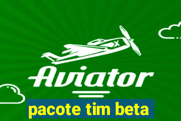 pacote tim beta