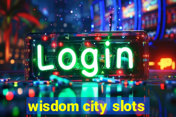 wisdom city slots