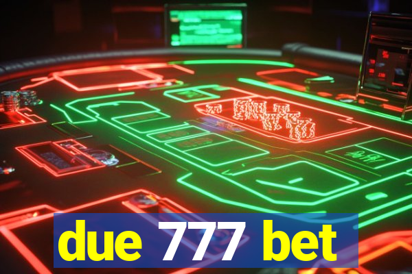 due 777 bet