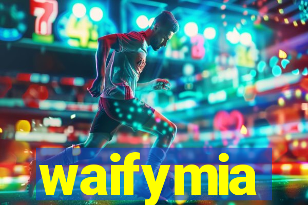 waifymia