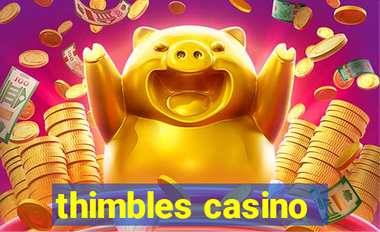 thimbles casino