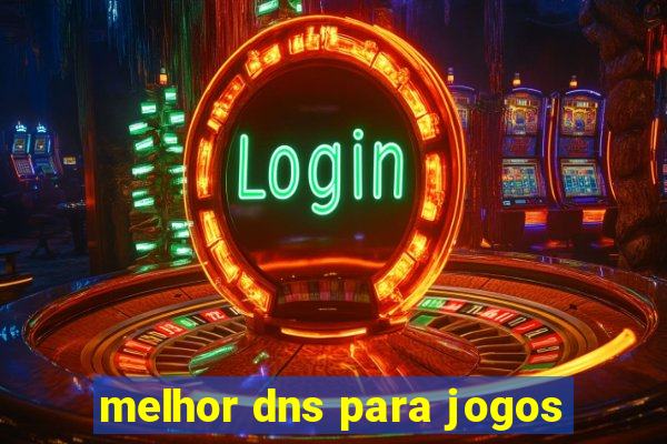 melhor dns para jogos