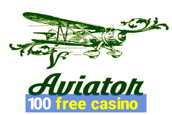 100 free casino