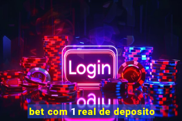 bet com 1 real de deposito