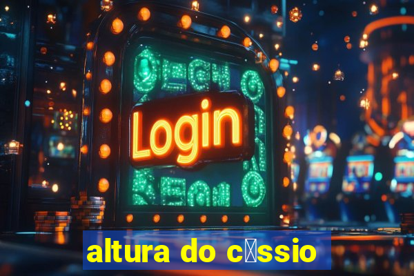 altura do c谩ssio