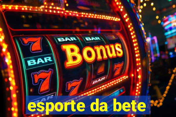 esporte da bete