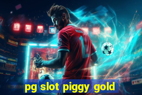 pg slot piggy gold