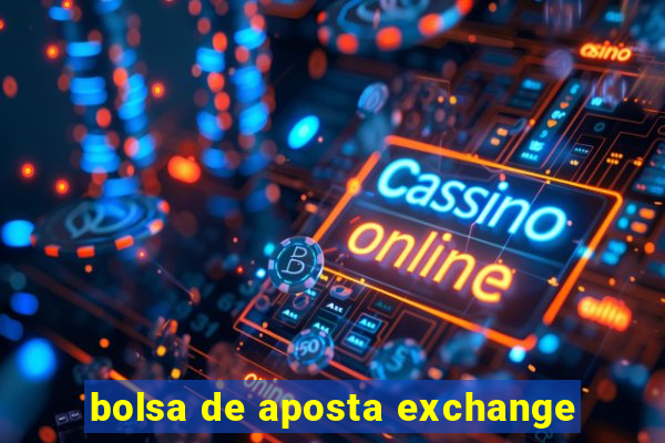 bolsa de aposta exchange